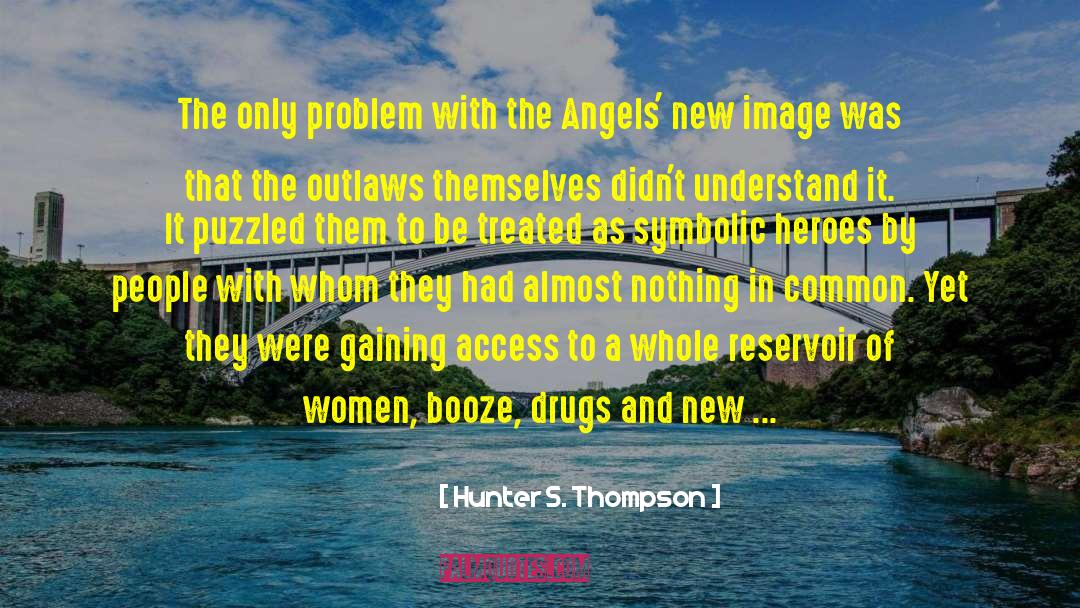 Hunter S. Thompson Quotes: The only problem with the