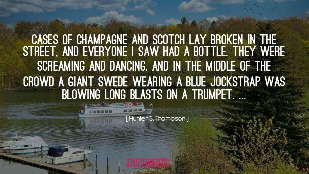 Hunter S. Thompson Quotes: Cases of champagne and scotch