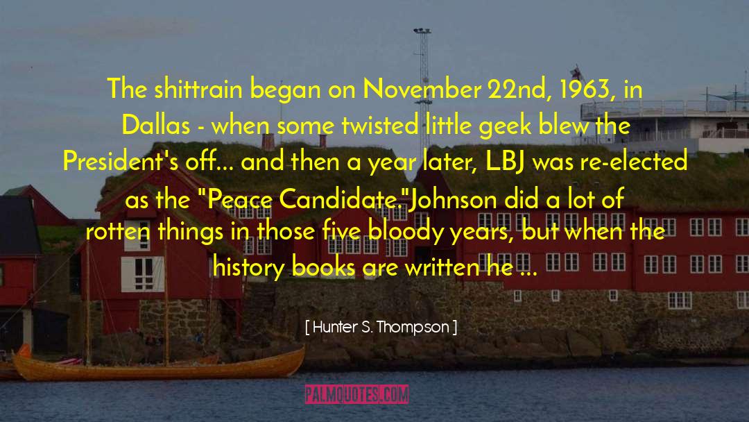 Hunter S. Thompson Quotes: The shittrain began on November