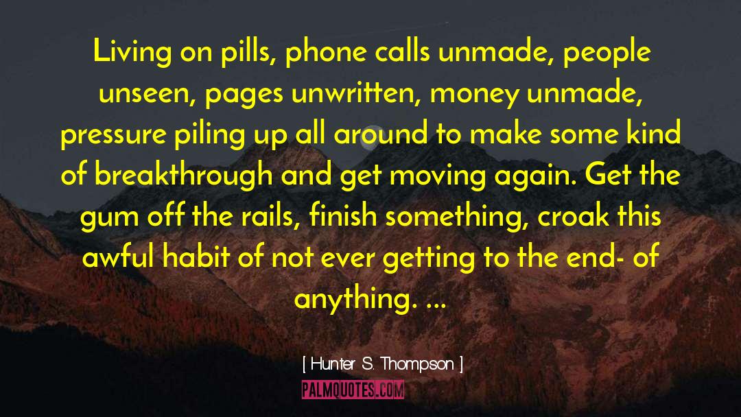 Hunter S. Thompson Quotes: Living on pills, phone calls