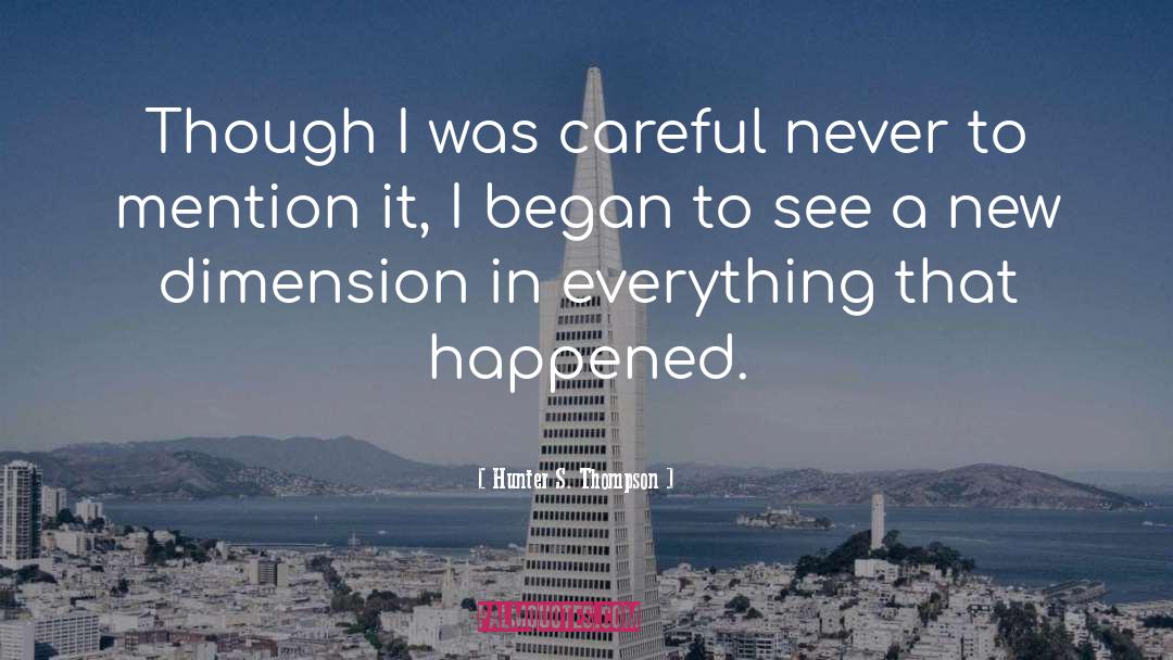Hunter S. Thompson Quotes: Though I was careful never