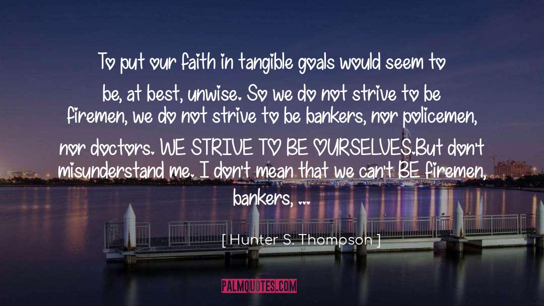 Hunter S. Thompson Quotes: To put our faith in