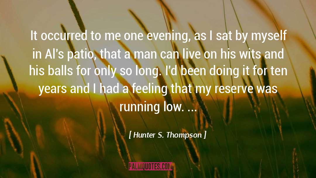 Hunter S. Thompson Quotes: It occurred to me one