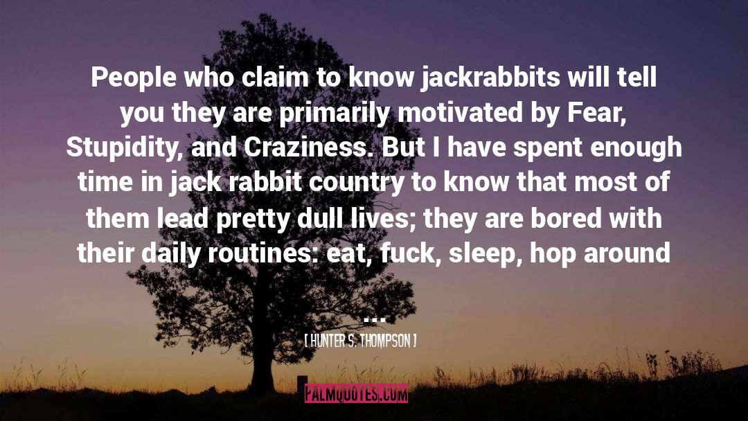 Hunter S. Thompson Quotes: People who claim to know