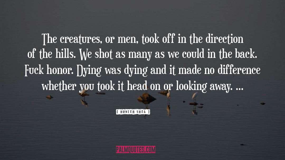 Hunter Shea Quotes: The creatures, or men, took