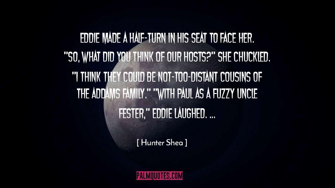 Hunter Shea Quotes: Eddie made a half-turn in