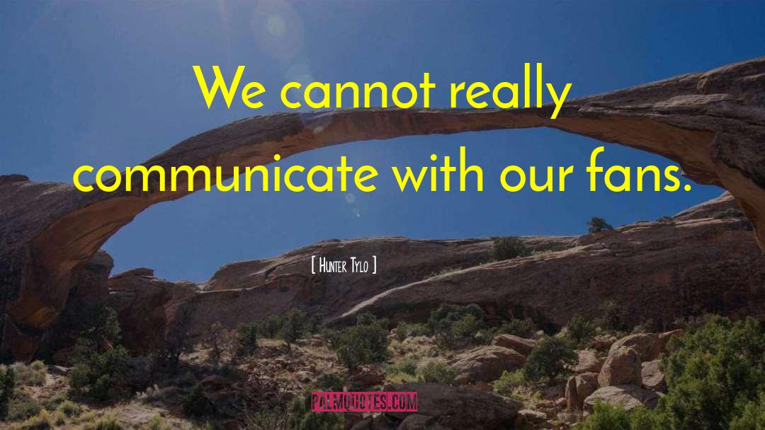 Hunter Tylo Quotes: We cannot really communicate with