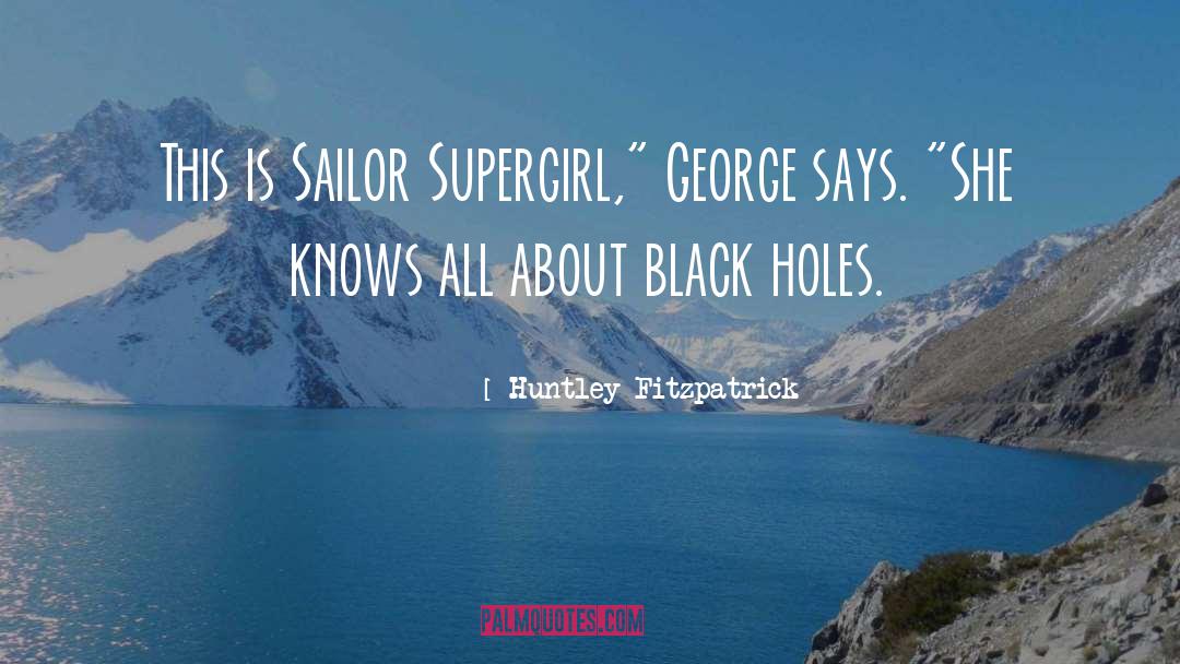 Huntley Fitzpatrick Quotes: This is Sailor Supergirl,