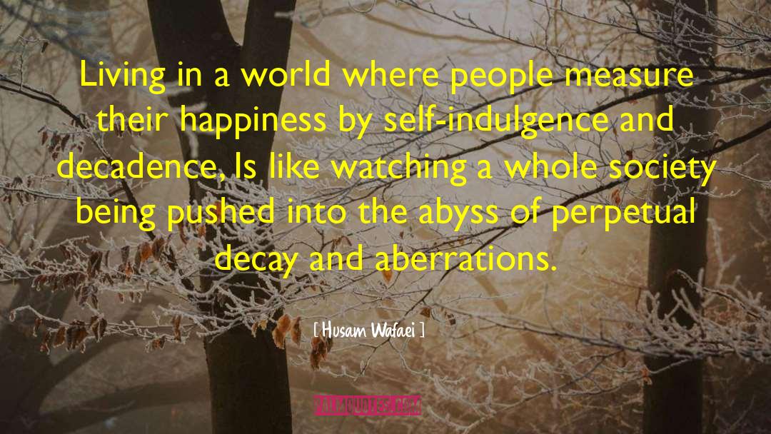 Husam Wafaei Quotes: Living in a world where