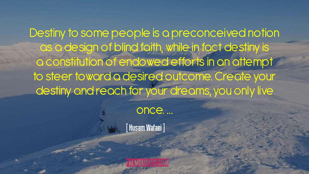 Husam Wafaei Quotes: Destiny to some people is