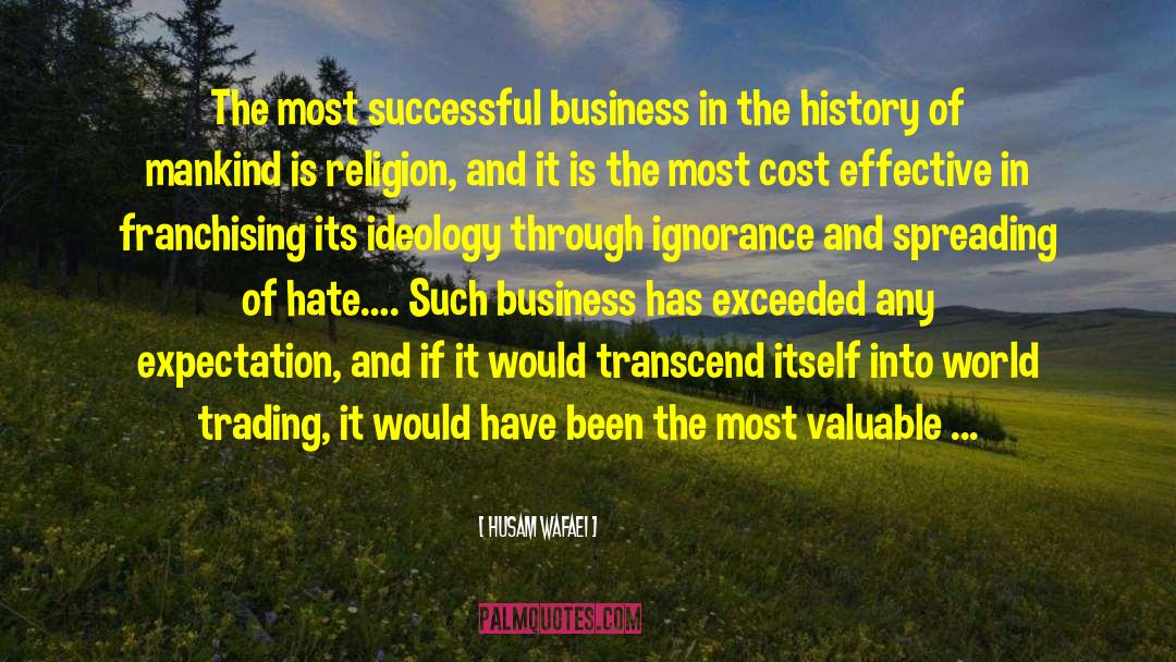 Husam Wafaei Quotes: The most successful business in