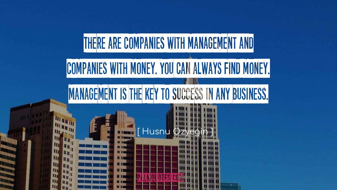 Husnu Ozyegin Quotes: There are companies with management