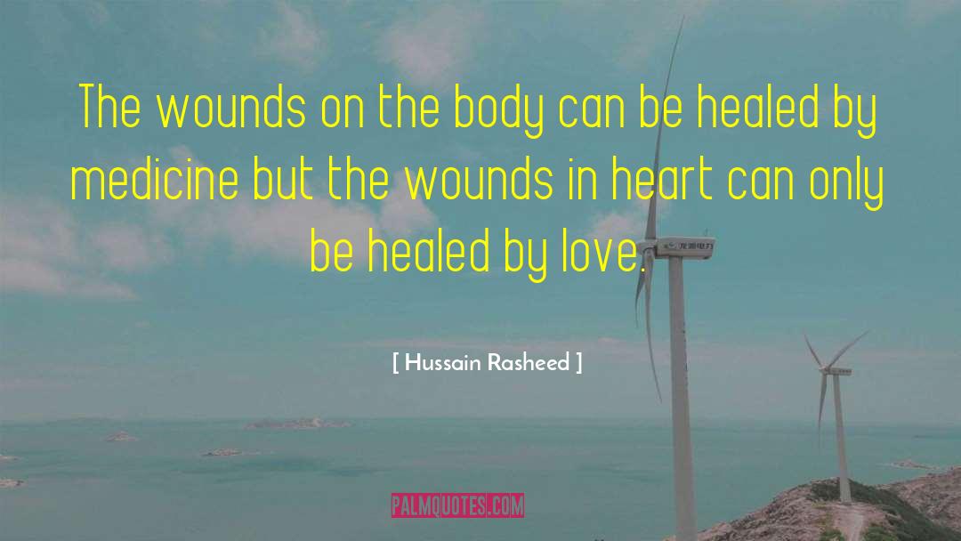 Hussain Rasheed Quotes: The wounds on the body