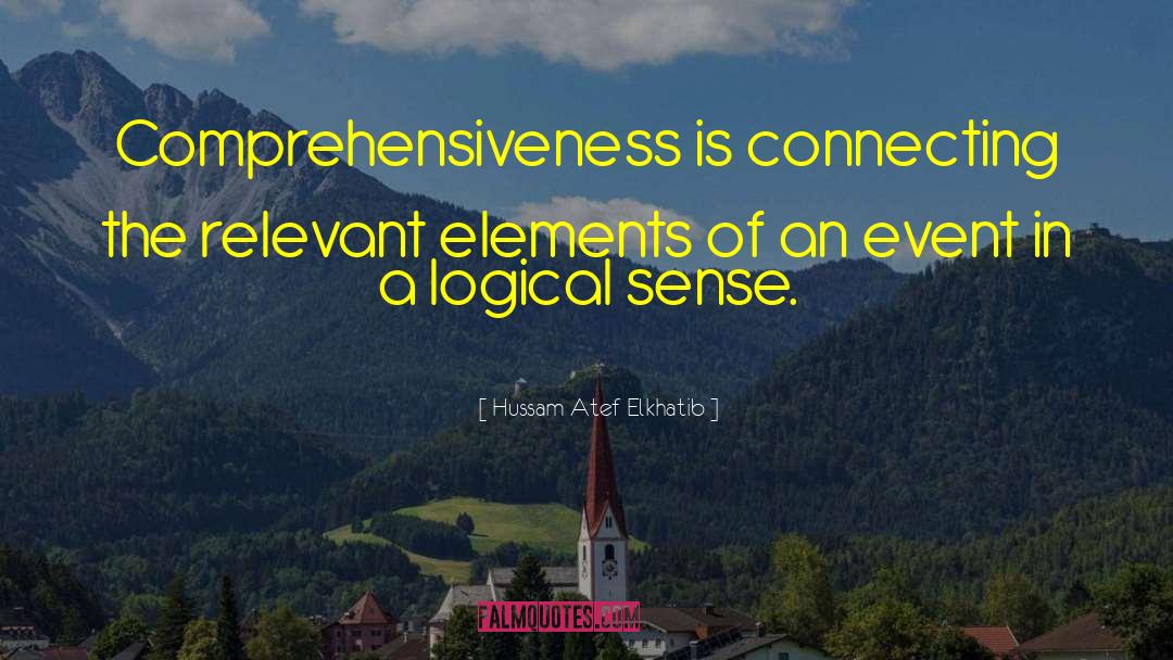 Hussam Atef Elkhatib Quotes: Comprehensiveness is connecting the relevant