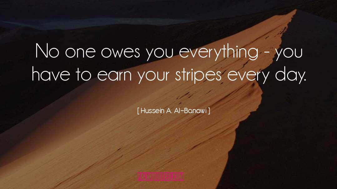 Hussein A. Al-Banawi Quotes: No one owes you everything