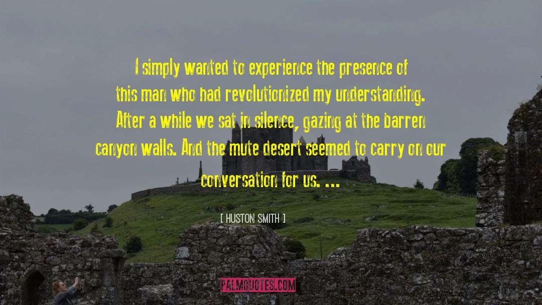 Huston Smith Quotes: I simply wanted to experience
