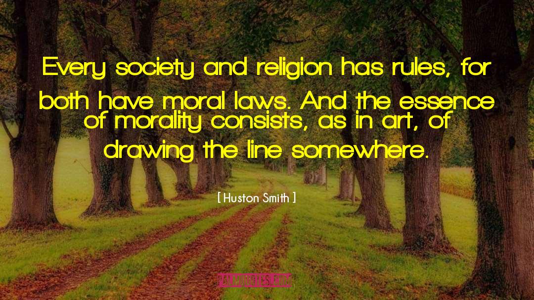 Huston Smith Quotes: Every society and religion has