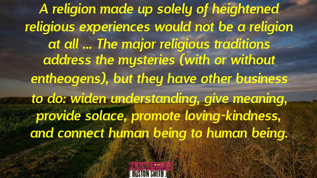 Huston Smith Quotes: A religion made up solely