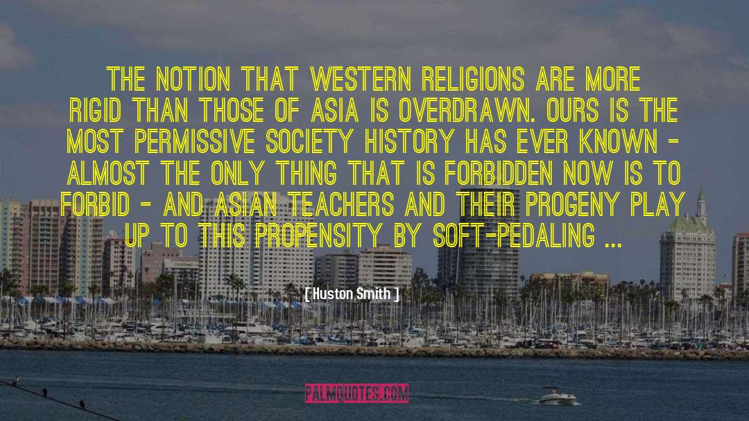 Huston Smith Quotes: The notion that Western religions