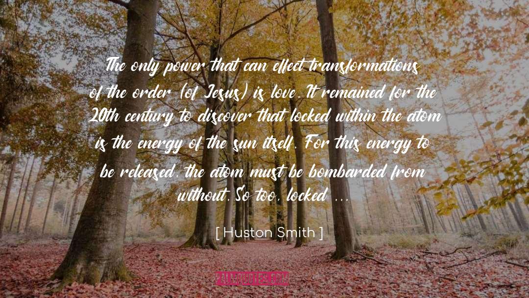 Huston Smith Quotes: The only power that can