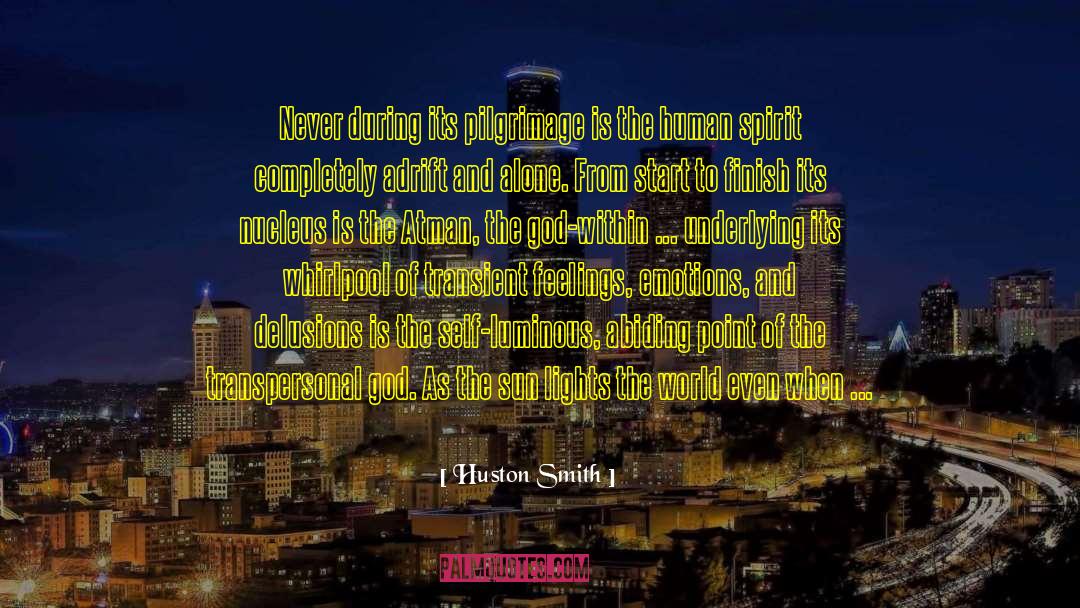Huston Smith Quotes: Never during its pilgrimage is