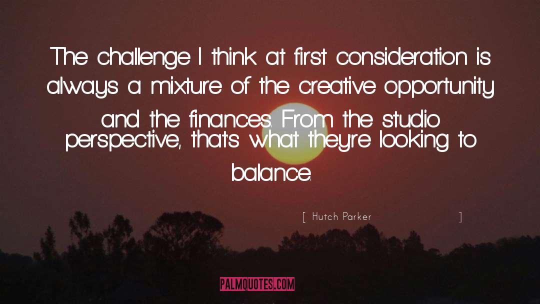 Hutch Parker Quotes: The challenge I think at