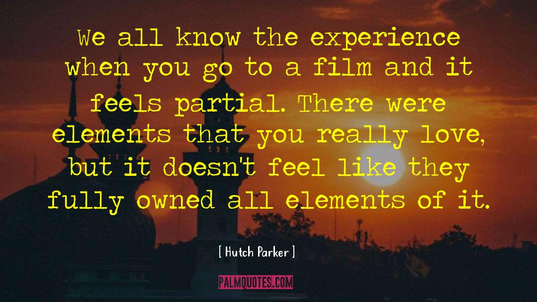 Hutch Parker Quotes: We all know the experience