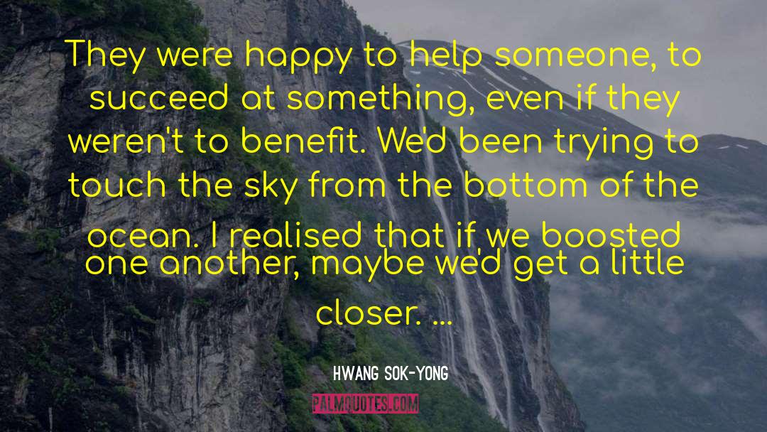 Hwang Sok-yong Quotes: They were happy to help
