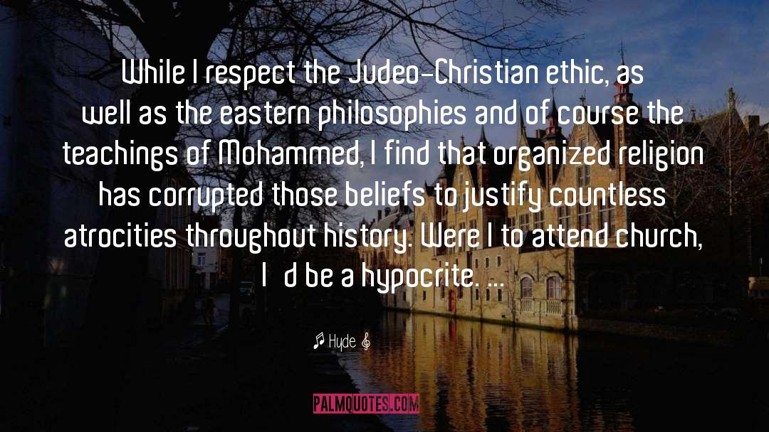 Hyde Quotes: While I respect the Judeo-Christian