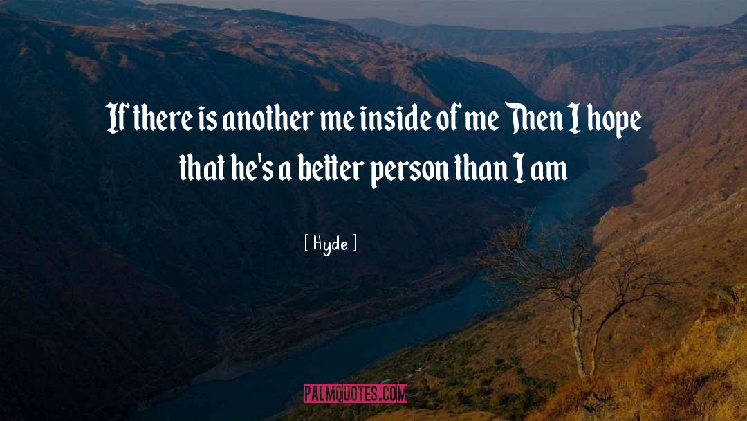 Hyde Quotes: If there is another me