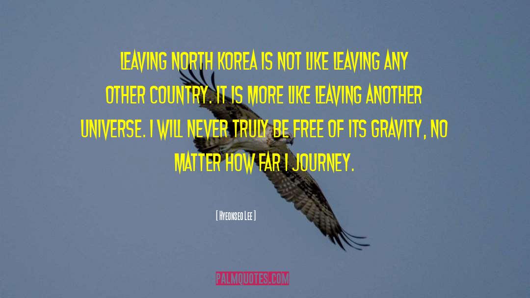 Hyeonseo Lee Quotes: Leaving North Korea is not