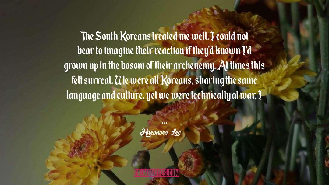 Hyeonseo Lee Quotes: The South Koreans treated me