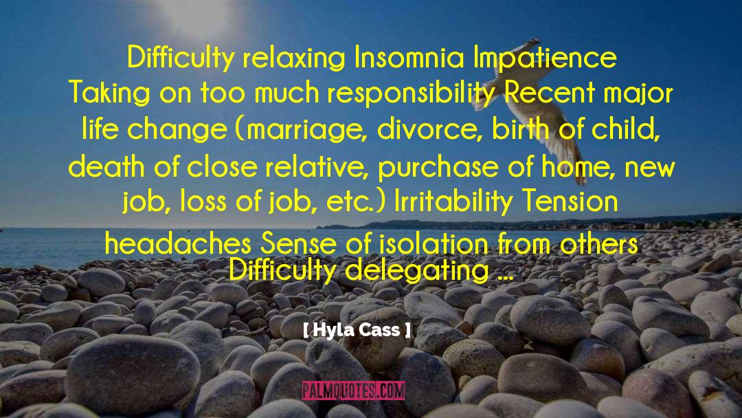 Hyla Cass Quotes: Difficulty relaxing Insomnia Impatience Taking