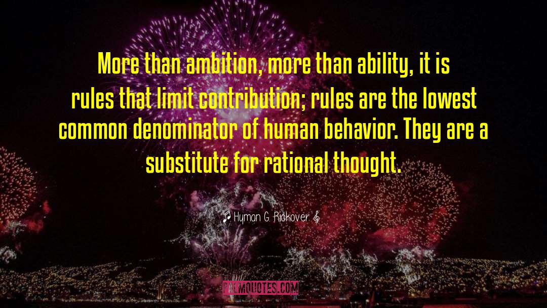 Hyman G. Rickover Quotes: More than ambition, more than