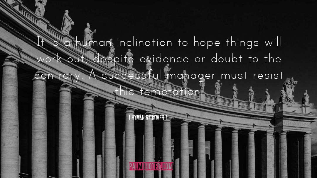 Hyman Rickover Quotes: It is a human inclination