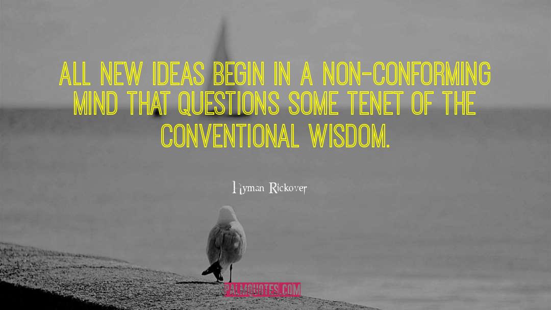 Hyman Rickover Quotes: All new ideas begin in