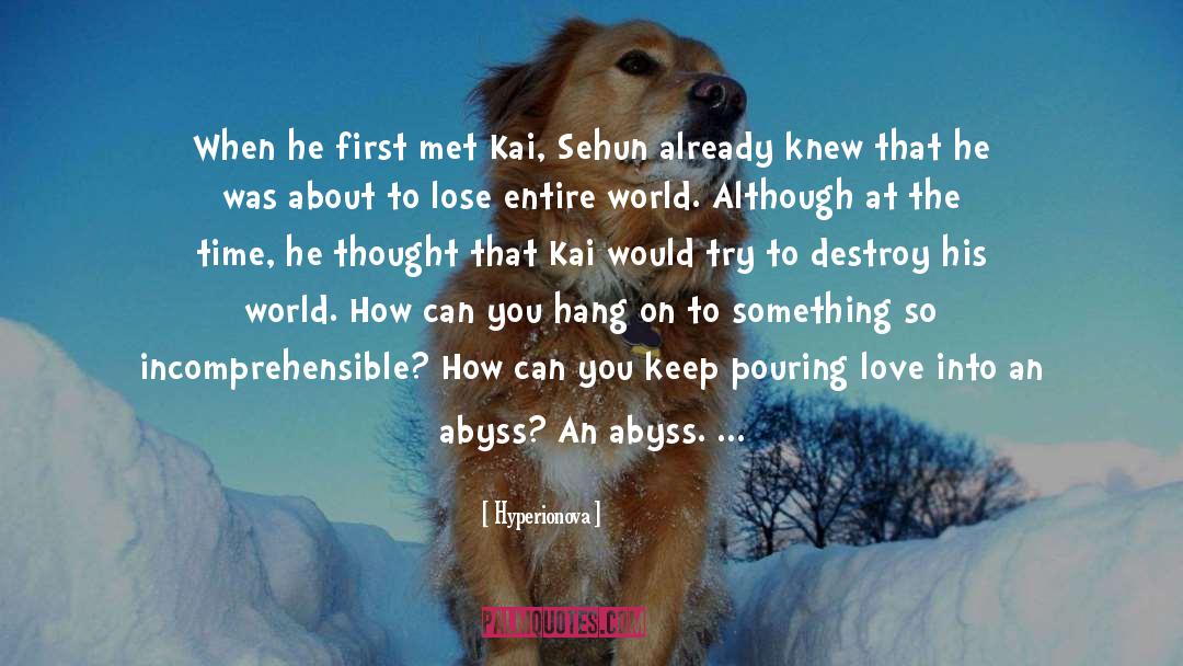 Hyperionova Quotes: When he first met Kai,