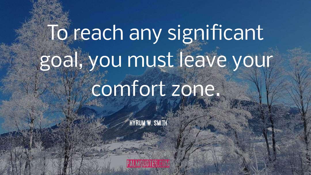 Hyrum W. Smith Quotes: To reach any significant goal,