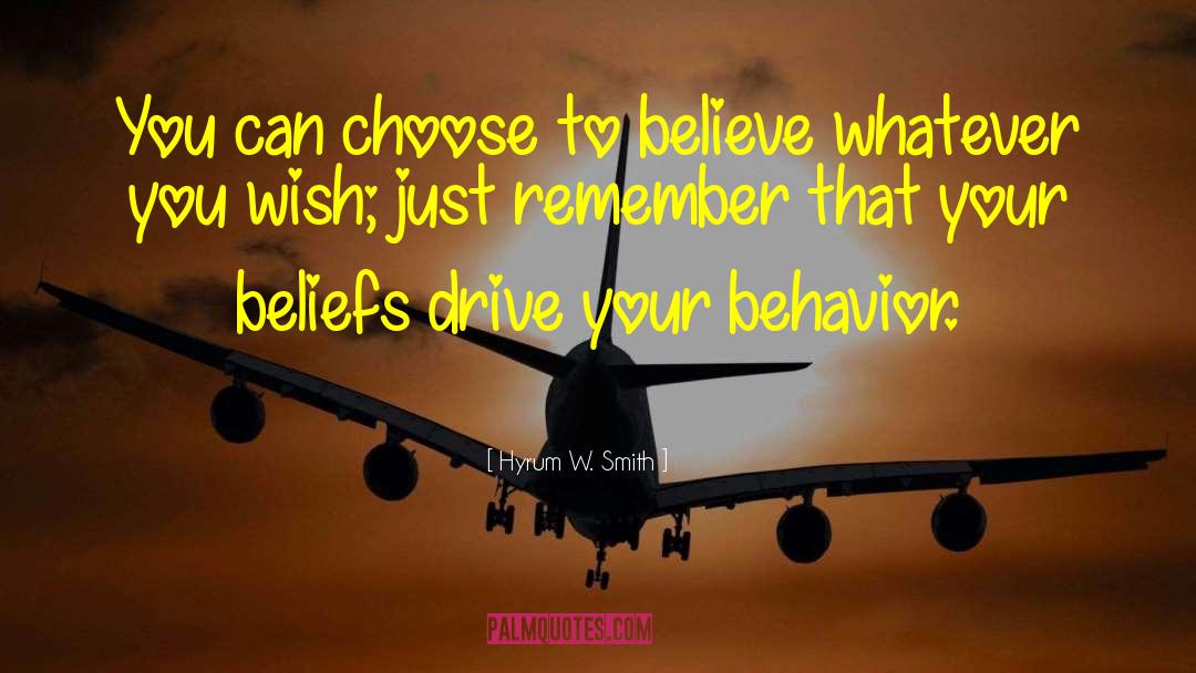 Hyrum W. Smith Quotes: You can choose to believe