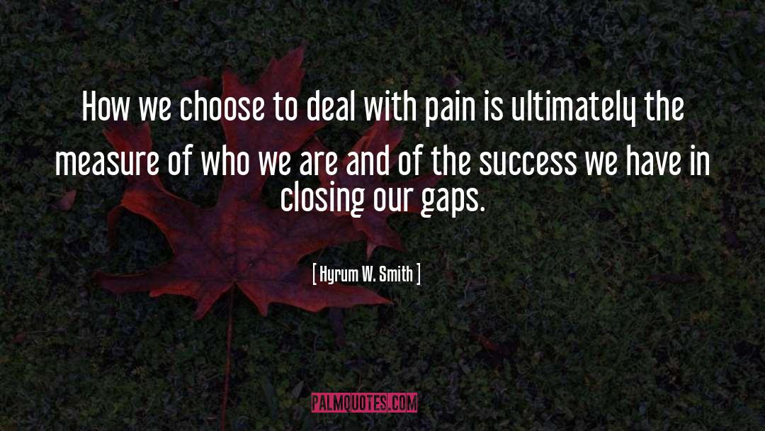 Hyrum W. Smith Quotes: How we choose to deal