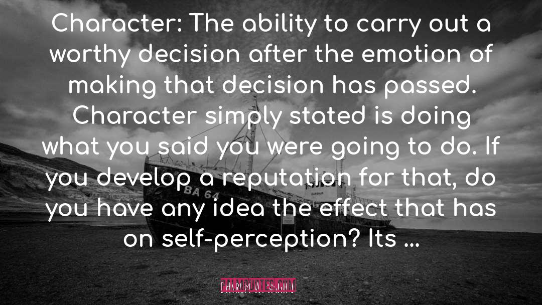 Hyrum W. Smith Quotes: Character: The ability to carry