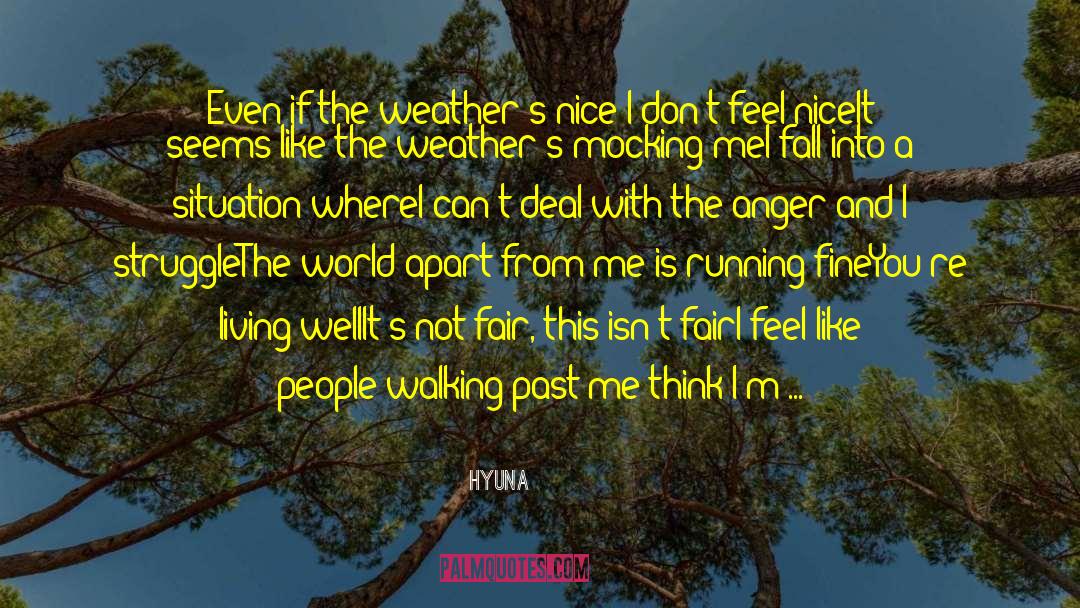 Hyuna Quotes: Even if the weather's nice