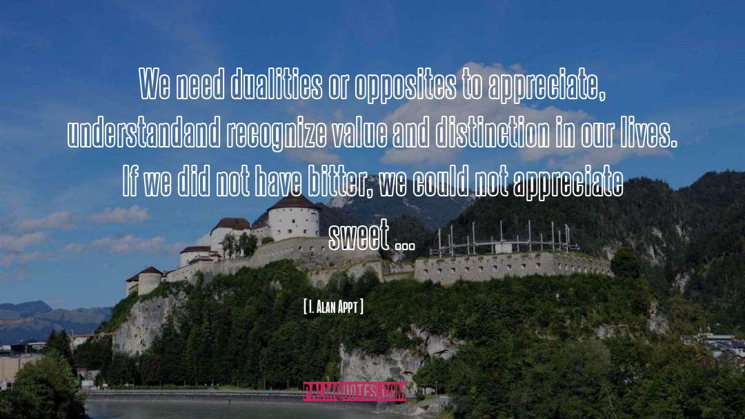 I. Alan Appt Quotes: We need dualities or opposites