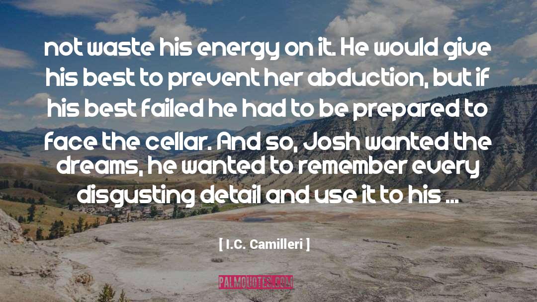 I.C. Camilleri Quotes: not waste his energy on