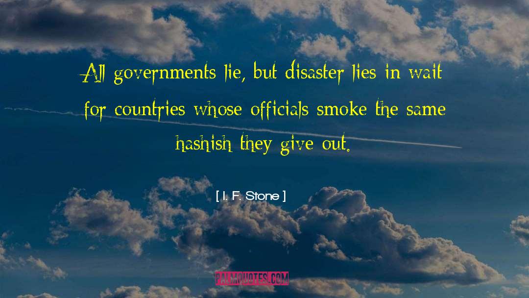 I. F. Stone Quotes: All governments lie, but disaster