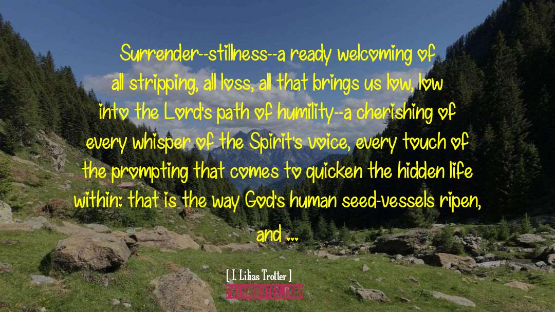 I. Lilias Trotter Quotes: Surrender--stillness--a ready welcoming of all