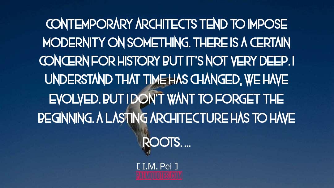 I.M. Pei Quotes: Contemporary architects tend to impose