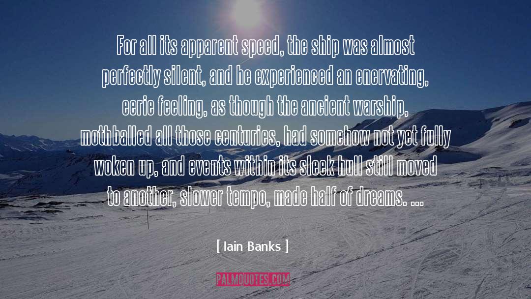 Iain Banks Quotes: For all its apparent speed,