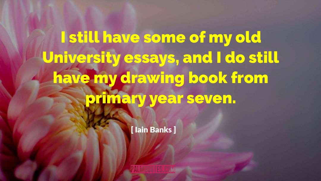 Iain Banks Quotes: I still have some of
