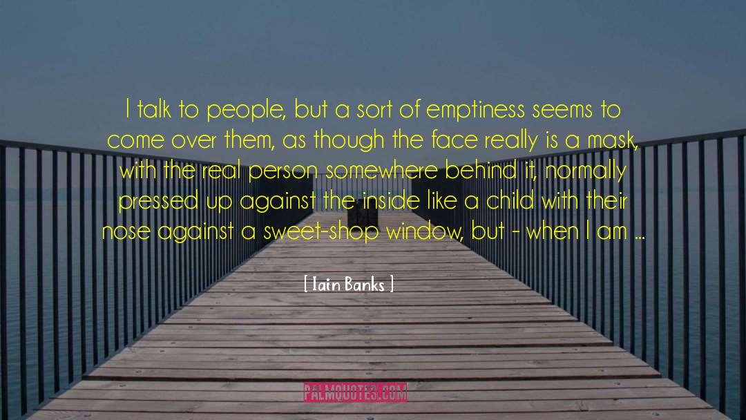 Iain Banks Quotes: I talk to people, but